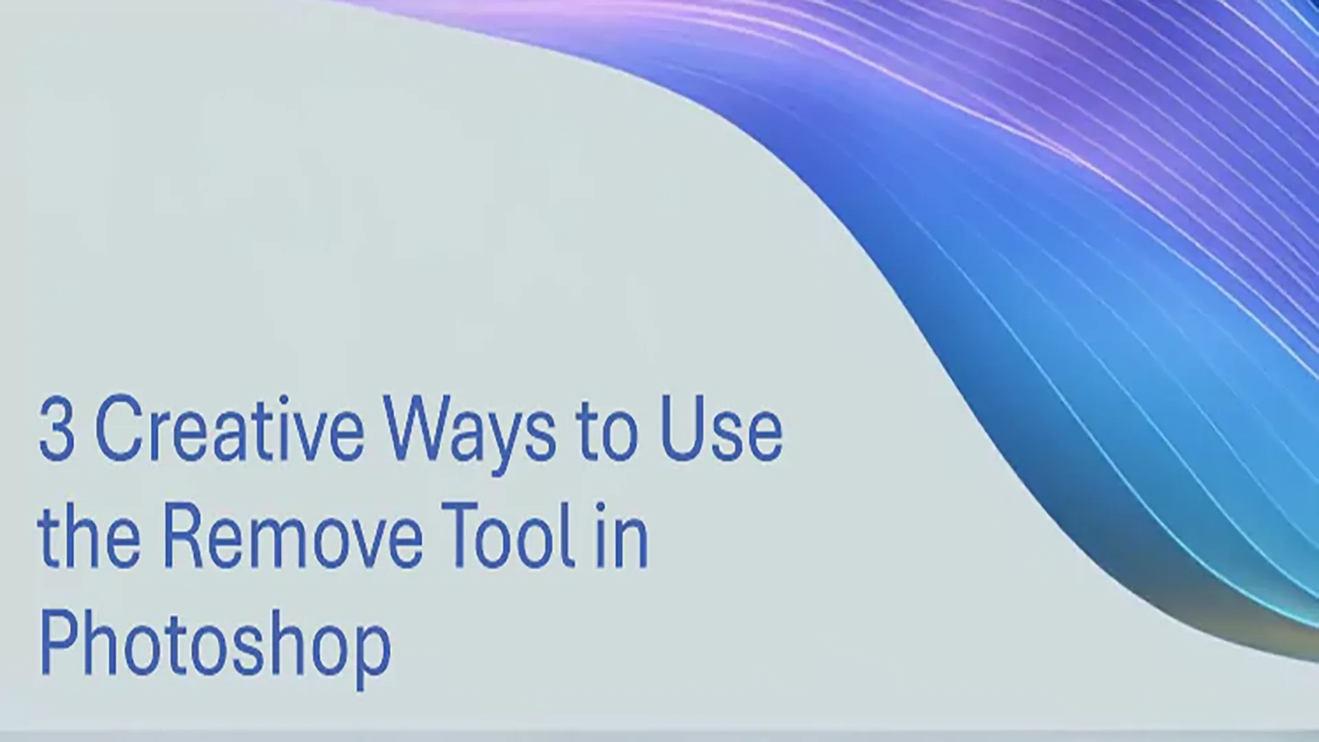 3 Creative Ways to Use the Remove Tool in Photoshop
