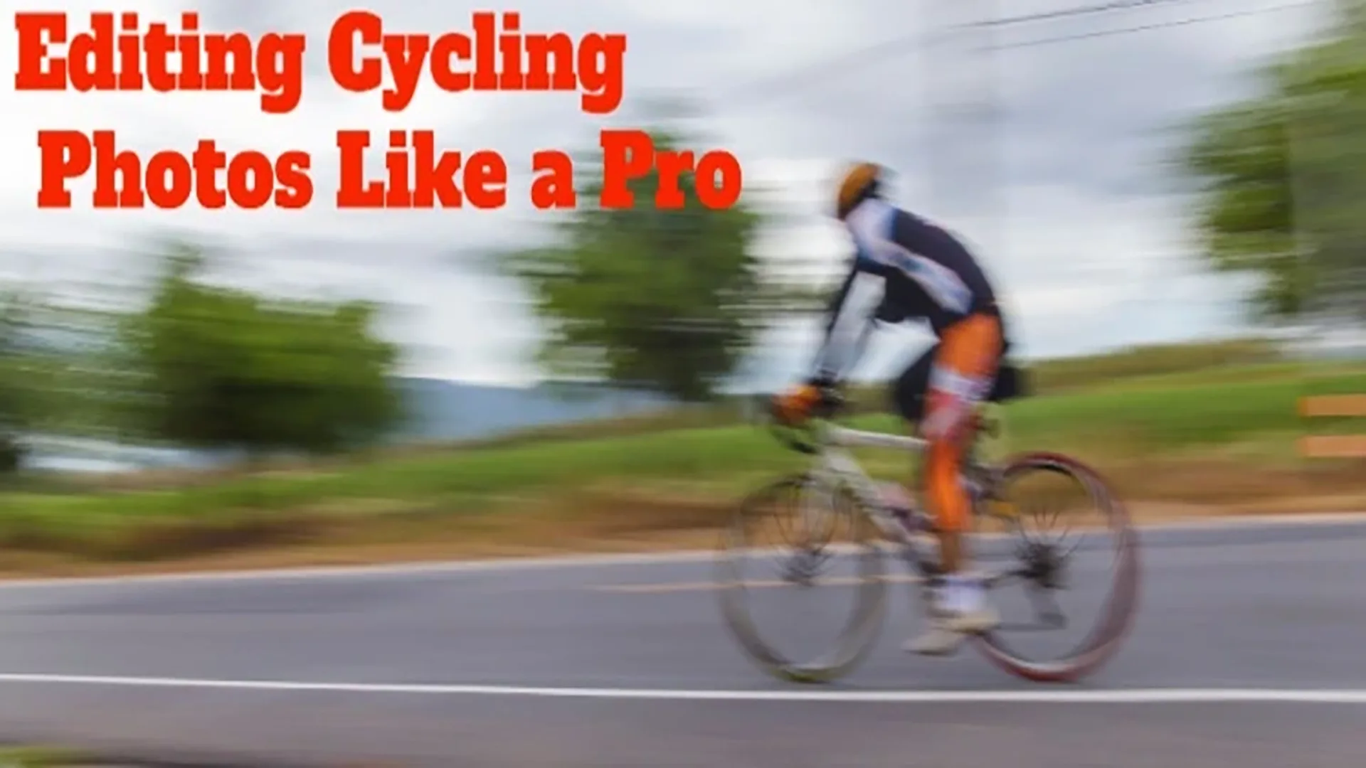 Editing Cycling Photos like a Pro