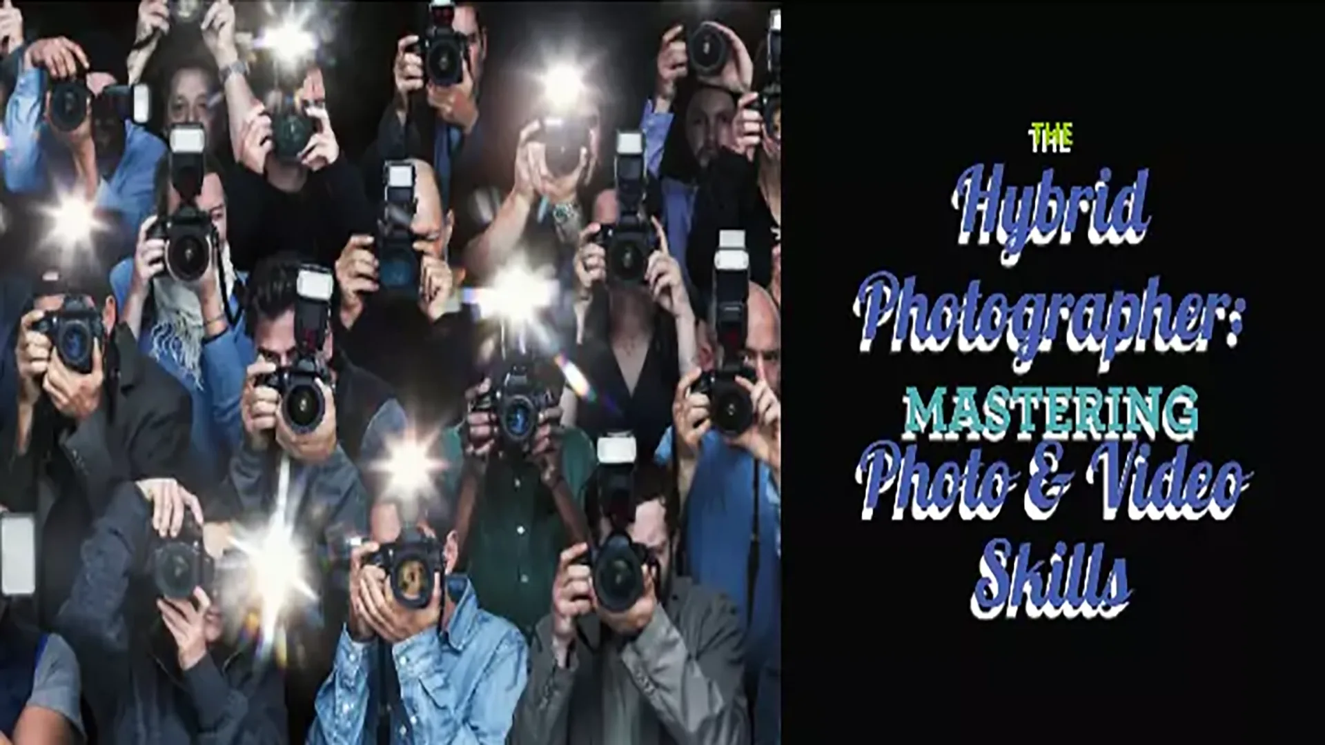 The Hybrid Photographer: Mastering Photo & Video Skills