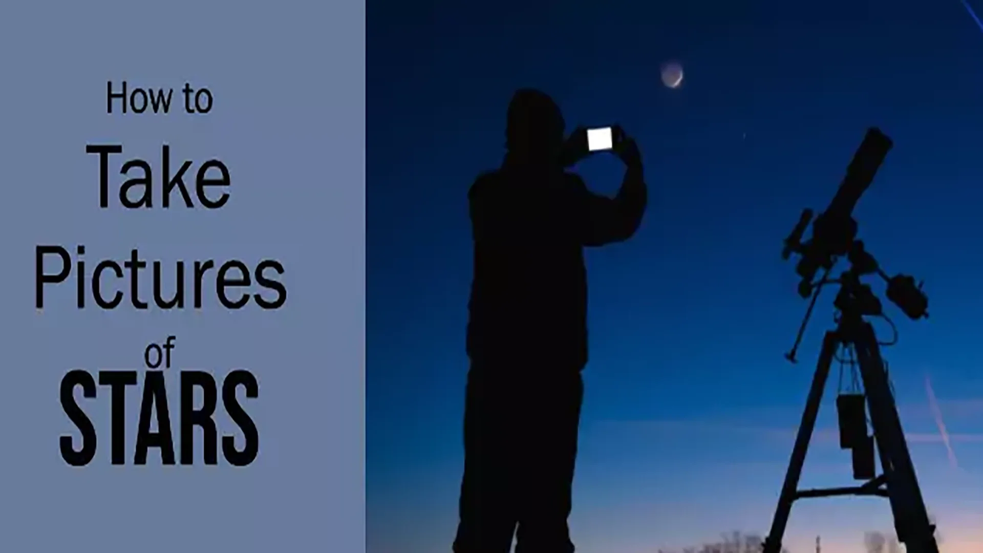 How to Take Pictures of the Stars: Capture Stellar Shots